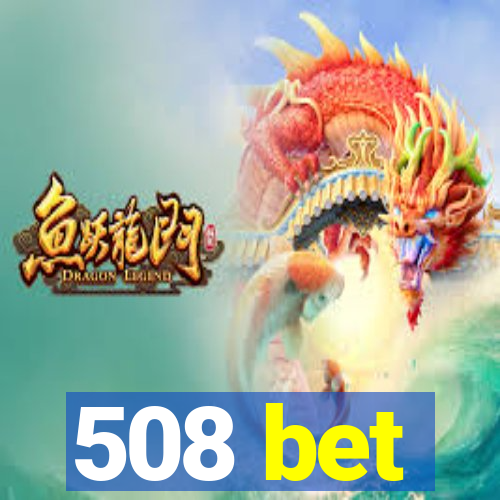 508 bet